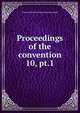 Proceedings of the convention. 10, pt.1, American Railway Engineering Association 
