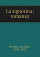La signorina; romanzo, Rovetta, Gerolamo, 1854-1910 