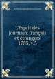 L`Esprit des journaux franais et trangers. 1783, v.3, Soci?t? des gens de lettres (France) 