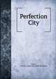 Perfection City, Orpen, Adela E. (Adela Elizabeth Richards) 