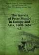 The travels of Peter Mundy in Europe and Asia, 1608-1667. v.1, Mundy, Peter, fl. 1600-1667,Temple, Richard Carnac, Sir, 1850-1931,Anstey, Lavinia Mary 