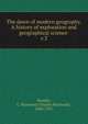 The dawn of modern geography. A history of exploration and geographical science . v.3, Beazley, C. Raymond (Charles Raymond), 1868-1955 