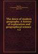 The dawn of modern geography. A history of exploration and geographical science . v.2, Beazley, C. Raymond (Charles Raymond), 1868-1955 