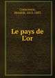 Le pays de L'or, Conscience, Hendrik, 1812-1883 