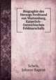 Biographie des Herzogs Ferdinand von Wurtemburg, Kaiserlich-Ostreichischen Feldmarschalls, Schels, Johann Baptist 