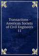 Transactions - American Society of Civil Engineers. 11, American Society of Civil Engineers,American Society of Civil Engineers. Journal,International Engineering Congress (1893 : Chicago, Ill.),International Engineering Congress (1904 : St. Louis, Mo.) 