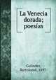La Venecia dorada; poes?as, Gal?ndez, Bartolom?, 1897- 