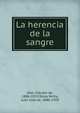 La herencia de la sangre, Alas, Claudio de, 1886-1919,Soiza Reilly, Juan Jos? de, 1880-1959 