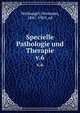 Specielle Pathologie und Therapie. v.6, Nothnagel, Hermann, 1841-1905, ed 