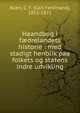 Haandbog i f?drelandets historie : med stadigt henblik paa folkets og statens indre udvikling, Allen, C. F. (Carl Ferdinand), 1811-1871 