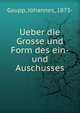 Ueber die Grosse und Form des ein-und Auschusses, Gaupp, Johannes, 1873- 