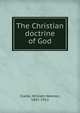 The Christian doctrine of God, Clarke, William Newton, 1841-1912 