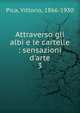 Attraverso gli albi e le cartelle : sensazioni d'arte, Pica, Vittorio, 1866-1930 