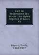 L'art de reconna?tre les styles : les styles r?gence et Louis XV, Bayard, Emile, 1868-1937 
