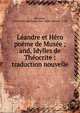 L?andre et H?ro po?me de Mus?e ; and, Idylles de Th?ocrite : traduction nouvelle, Musaeus, Grammaticus,Theocritus. Idylls. French. 1776 