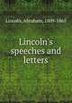 Lincoln's speeches and letters, Abraham Lincoln 