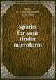 Sparks for your tinder microform, White, G. R. (George Robert), 1854-1910 