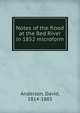 Notes of the flood at the Red River in 1852 microform, Anderson, David, 1814-1885 