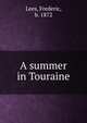A summer in Touraine, Lees, Frederic, b. 1872 
