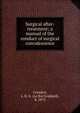 Surgical after-treatment; a manual of the conduct of surgical convalescence, Crandon, L. R. G. (Le Roi Goddard), b. 1873 