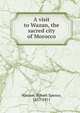 A visit to Wazan, the sacred city of Morocco, Watson, Robert Spence, 1837-1911 