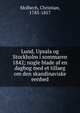 Lund, Upsala og Stockholm i sommaren 1842; nogle blade af en dagbog med et tillaeg om den skandinaviske eenhed, Molbech, Christian, 1783-1857 