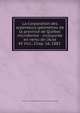La Corporation des arpenteurs-g?om?tres de la province de Qu?bec microforme : incorpor?e en vertu de l'Acte 45 Vict., Chap. 16, 1882 ., Corporation des arpenteurs-g?om?tres de la province de Qu?bec 