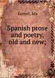 Spanish prose and poetry, old and new;, Farnell, Ida 