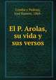 El P. Arolas, su vida y sus versos, Lomba y Pedraja, Jos? Ram?n, 1868- 