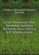 Catulli Veronensis liber. Recensuit Aemilius Baehrens. Nova editio a K.P. Schulze curata, Catullus Gaius Valerius 