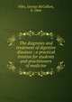 The diagnosis and treatment of digestive diseases : a practical treatise for students and practitioners of medicine, Niles, George McCallum, b. 1864 