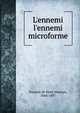 L'ennemi l'ennemi microforme, Faucher de Saint-Maurice, 1844-1897 