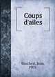 Coups d'ailes, Bruch?si, Jean, 1901- 