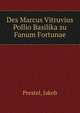 Des Marcus Vitruvius Pollio Basilika zu Fanum Fortunae, Prestel, Jakob 
