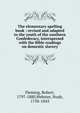 The elementary spelling book : revised and adapted to the youth of the southern Confederacy, interspersed with the Bible readings on domestic slavery, Fleming, Robert, 1797-1880,Webster, Noah, 1758-1843 
