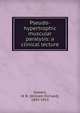 Pseudo-hypertrophic muscular paralysis: a clinical lecture, Gowers, W. R. (William Richard), 1845-1915 