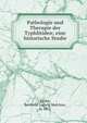 Pathologie und Therapie der Typhlitiden; eine historische Studie, Groh?, Berthold Ludwig Melchior, b. 1872 