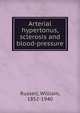Arterial hypertonus, sclerosis and blood-pressure, Russell, William, 1852-1940 