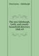 The new Edinburgh, Leith, and county household directory. 1868-69, Directories. - Edinburgh 
