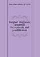 Surgical diagnosis; a manual for students and practitioners, Berg, Albert Ashton, 1872-1950 