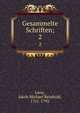 Gesammelte Schriften;. 2, Lenz, Jakob Michael Reinhold, 1751-1792 