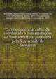 Correspondencia, colligida, coordenada e com ettotaes de Rocha Martins, publicada pelo 3 , visconde de Santarem. 7, Santarem, Manuel Francisco de Barros, 2. visconde de, 1791-1856,Martins, Rocha, 1879-1952,Santarem, Manuel Francisco de Barros, 3. visconde de, 1878- 