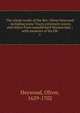 The whole works of the Rev. Oliver Heywood : including some Tracts extremely scarce, and others from unpublished Manuscripts ; with memoirs of his life. 1, Heywood, Oliver, 1629-1702 