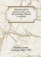 Historia de la guerra civil, y de los partidos liberal y carlista. 5, Priala y Criado, Antonio, 1824-1903 
