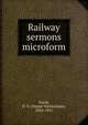 Railway sermons microform, Lucas, D. V. (Daniel Vannorman), 1834-1911 