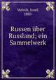 Russen ?ber Russland; ein Sammelwerk, Melnik, Josef, 1880- 