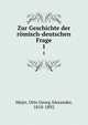 Zur Geschichte der rmisch-deutschen Frage. 1, Mejer, Otto Georg Alexander, 1818-1892 