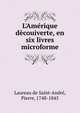 L'Am?rique d?couiverte, en six livres microforme, Laureau de Saint-Andr?, Pierre, 1748-1845 