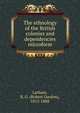 The ethnology of the British colonies and dependencies microform, R. G. Latham 
