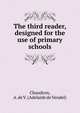 The third reader, designed for the use of primary schools, Chaudron, A. de V. (Adelaide de Vendel) 